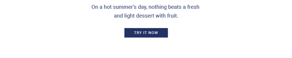On a hot summer’s day, nothing beats a fresh and light dessert with fruit.