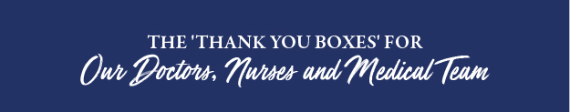 The 'Thank You Boxes' for Our Doctors, Nurses and Medical Team